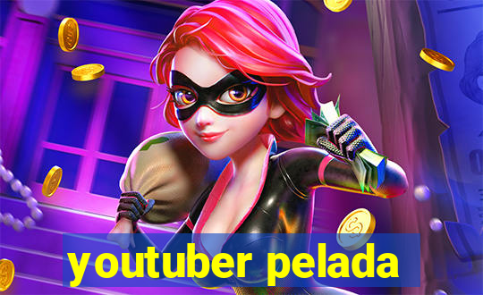 youtuber pelada